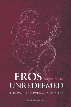 Duhm, Dieter. Eros Unredeemed. Verlag Meiga, 2010.