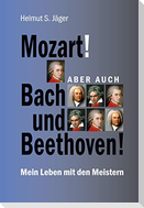 Mozart! Aber auch Bach und Beethoven!