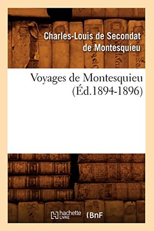 Montesquieu. Voyages de Montesquieu. Tome II (Éd.1894-1896). Hachette Livre, 2022.