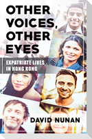 Other Voices, Other Eyes: Expatriate Lives in Hong Kong
