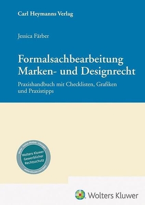 Färber, Jessica. Formalsachbearbeitung Marken- und Designrecht - Praxishandbuch mit Checklisten, Grafiken und Praxistipps. Heymanns Verlag GmbH, 2026.