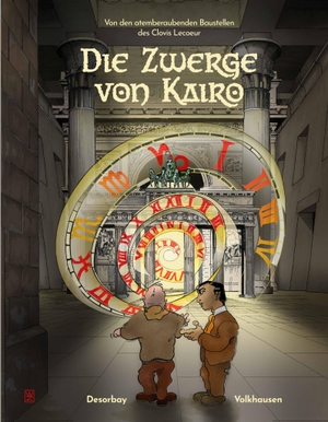 Desorbay, Bernadette / Franz Volkhausen. Die Zwerge von Kairo - Von den atemberaubenden Baustellen des Clovis Lecoeur. W+Z Verlag, 2026.
