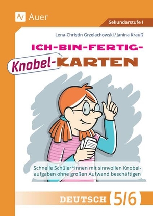 Grzelachowski, Lena-Christin / Janina Krauß. Ich-bin-fertig-Knobelkarten Deutsch Klassen 5-6 - Schnelle Schüler*innen mit sinnvollen Knobelaufgaben ohne großen Aufwand beschäftigen. Auer Verlag i.d.AAP LW, 2025.