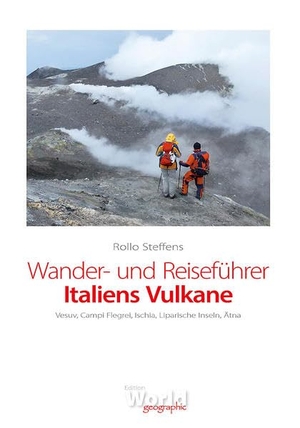 Steffens, Rollo. Wander- und Reiseführer Italiens Vulkane - Vesuv, Campi Flegrei, Ischia, Liparische Inseln, Ätna. C!H!F Verlag, 2014.