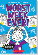 Tuesday (Worst Week Ever #2)