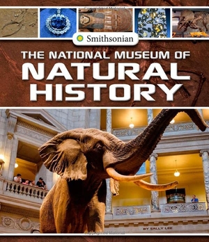 Lee, Sally. The National Museum of Natural History. Capstone, 2017.