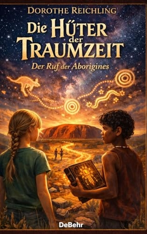 Reichling, Dorothe. Die Hüter der Traumzeit - Der Ruf der Aborigines. DeBehr, 2026.