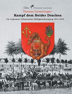 Giesenhagen, Thomas. Kampf dem Heider Drachen - Die vergessene Dithmarscher Mäßigkeitsbewegung 1843-1849. Books on Demand, 2018.