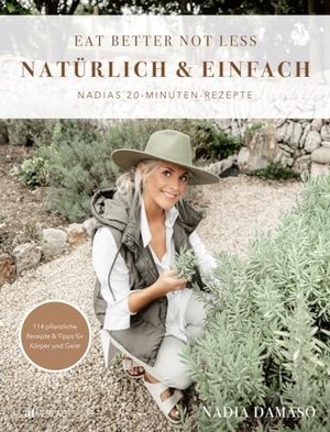 Damaso, Nadia. EAT BETTER NOT LESS - natürlich & einfach - Nadias 20-Minuten-Rezepte. AT Verlag, 2023.