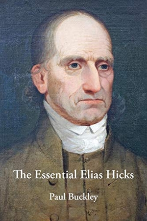 Buckley, Paul. The Essential Elias Hicks. Barclay Press, 2013.