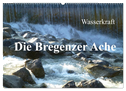 Wasserkraft - Die Bregenzer Ache (Wandkalender 2024 DIN A2 quer), CALVENDO Monatskalender