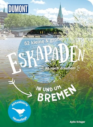 Krieger, Aylin. 52 kleine & große Eskapaden in und um Bremen - Ab nach draußen!. Dumont Reise Vlg GmbH + C, 2025.