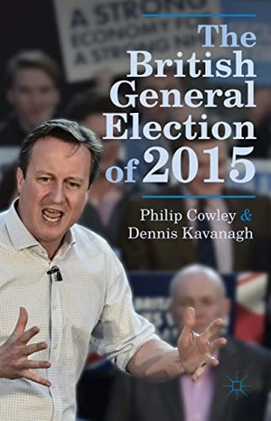 Cowley, Philip / Dennis Kavanagh. The British General Election of 2015. Palgrave MacMillan UK, 2015.