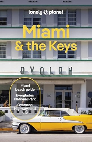 Scott, Jesse / Ward, Terry et al. Lonely Planet Miami & the Keys - Plan the Trip of a Lifetime | Detailed Itineraries & Maps | Insider Tips | Covers Miami beach, Everglades National Park and more. Lonely Planet, 2025.