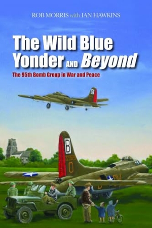 Morris, Robert / Ian L Hawkins. The Wild Blue Yonder and Beyond - The 95th Bomb Group in War and Peace. Potomac Books, 2012.