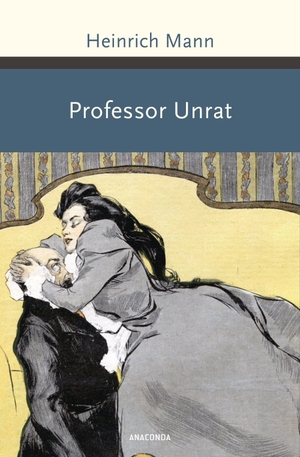 Mann, Heinrich. Professor Unrat. Anaconda Verlag, 2021.