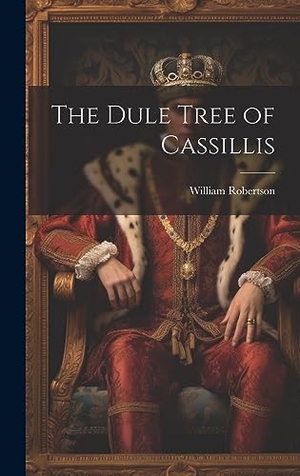 Robertson, William. The Dule Tree of Cassillis. Legare Street Press, 2023.