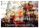 Elbphilharmonie-ARTig (Wandkalender 2024 DIN A4 quer), CALVENDO Monatskalender