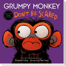Grumpy Monkey Don't Be Scared