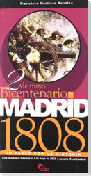 Madrid 1808 : un paseo por la historia : bicentenario 2 de mayo