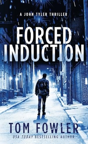 Fowler, Tom. Forced Induction - A John Tyler Thriller. Widening Gyre Media, 2023.