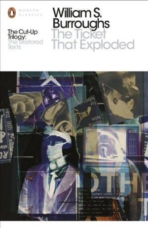 Burroughs, William S.. The Ticket That Exploded - The Restored Text. Bantam, 2014.
