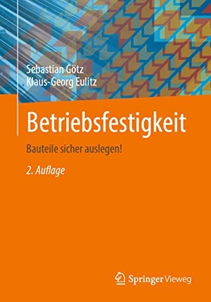 Eulitz, Klaus-Georg / Sebastian Götz. Betriebsfestigkeit - Bauteile sicher auslegen!. Springer Fachmedien Wiesbaden, 2022.