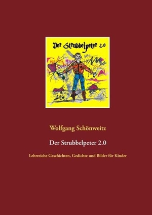 Wolfgang Schönweitz. Der Strubbelpeter 2.0 - Lehr