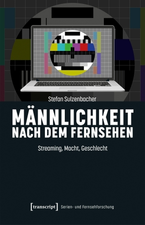 Sulzenbacher, Stefan. Männlichkeit nach dem Fernsehen - Streaming, Macht, Geschlecht. Transcript Verlag, 2026.