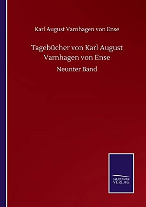 Varnhagen Von Ense, Karl August. Tagebücher von Karl August Varnhagen von Ense - Neunter Band. Outlook, 2020.