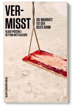 Püschel, Klaus / Bettina Mittelacher. Vermisst - Die Wahrheit ist der beste Krimi. Ellert & Richter Verlag G, 2020.