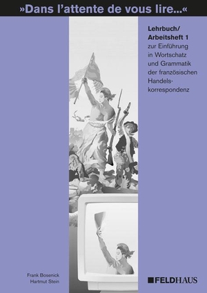 Bosenick, Frank / Hartmut Stein. Dans l'attente de vous lire... Einführung in Wortschatz und Grammatik - Lehrbuch /Arbeitsheft 1. Feldhaus Verlag GmbH + Co, 2018.