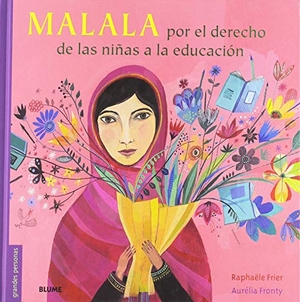 Fronty, Aurélia / Raphaëlle Frier. Malala : por el derecho de las niñas a la educación. Naturart, 2019.