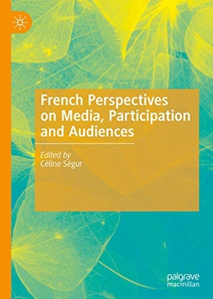 Ségur, Céline (Hrsg.). French Perspectives on Media, Participation and Audiences. Springer International Publishing, 2020.