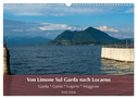 Von Limone Sul Garda nach Locarno (Wandkalender 2024 DIN A3 quer), CALVENDO Monatskalender