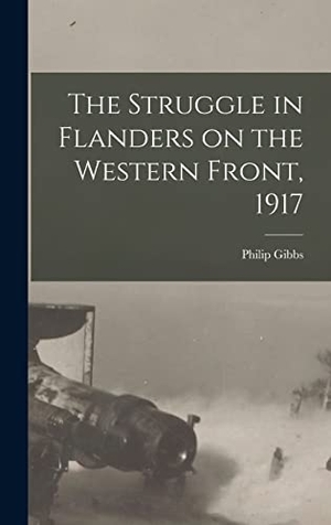 Gibbs. The Struggle in Flanders on the Western Front, 1917. Tradd Street Press, 2022.