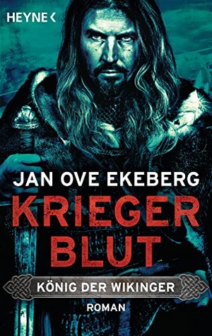 Ekeberg, Jan Ove. Kriegerblut - König der Wikinger - König der Wikinger 2 - Roman. Heyne Taschenbuch, 2021.