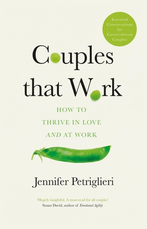 Petriglieri, Jennifer. Couples That Work - How To Thrive in Love and at Work. Penguin Books Ltd, 2019.