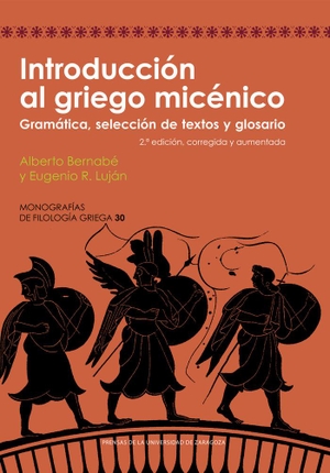 Bernabé, Alberto / Eugenio Ramón Luján Martínez. Introducción al griego micénico : gramática, selección de textos y glosario.  Prensas Universitarias de Zaragoza, 2020.