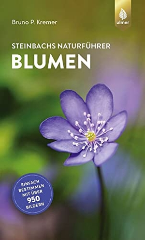 Kremer, Bruno P.. Steinbachs Naturführer Blumen - Einfach bestimmen mit über 950 Bildern. Ulmer Eugen Verlag, 2022.