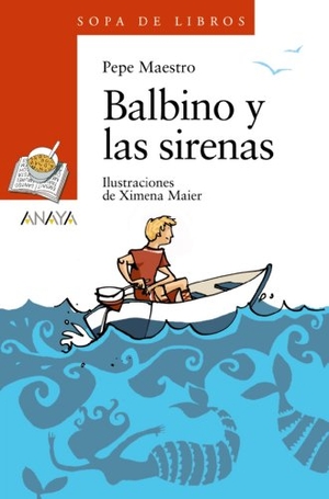 Maestro, Pepe / Ximena Maier. Balbino y las sirenas. Anaya Educación, 2008.