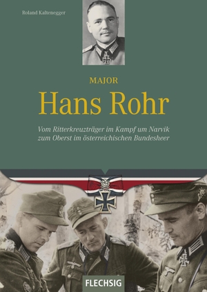 Kaltenegger, Roland. Major Hans Rohr - Vom Ritterkreuzträger im Kampf um Narvik zum Oberst im österreichischen Bundesheer. Flechsig Verlag, 2019.