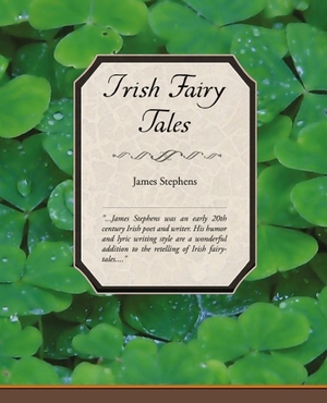 Stephens, James. Irish Fairy Tales. Standard Publications, 2008.