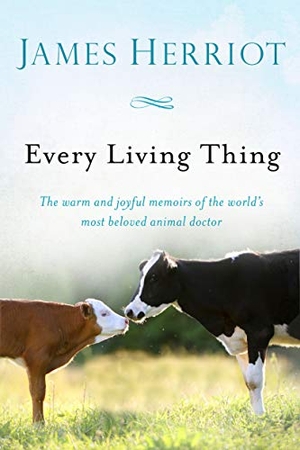 Herriot, James. Every Living Thing - The Warm and Joyful Memoirs of the World's Most Beloved Animal Doctor. St. Martin's Publishing Group, 2015.
