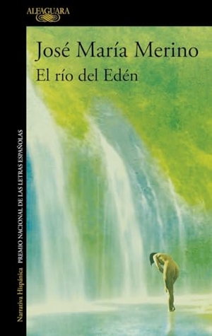 Merino, José María. El río del Edén. Alfaguara, 2012.