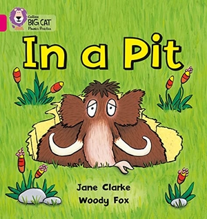 Clarke, Jane / Woody Fox. In a Pit - Band 01a/Pink a. HarperCollins Publishers, 2010.