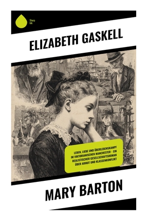 Gaskell, Elizabeth. Mary Barton - Ein viktorianischer Sozialroman über Manchester, Industrialisierung, Armut, Klassenkonflikt und einen Mordprozess. Copycat, 2025.