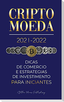 Criptomoeda 2021-2022: Dicas de Comércio e Estratégias de Investimento para Iniciantes (Bitcoin, Ethereum, Ripple, Doge, Cardano, Shiba, Safe