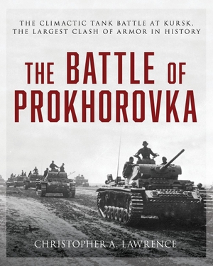 Lawrence, Christopher A.. The Battle of Prokhorovka - The Tank Battle at Kursk, the Largest Clash of Armor in History. Stackpole Books, 2024.
