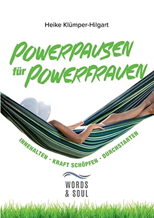 Klümper-Hilgart, Heike. Powerpausen für Powerfrauen - Innehalten. Kraft schöpfen. Durchstarten.. Books on Demand, 2022.